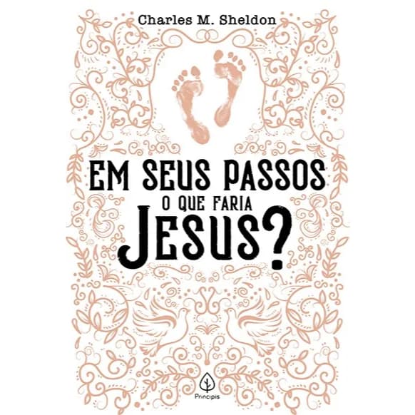 Livro Em Seus Passos o Que Faria Jesus? - Charles M. Sheldon - Cristão Evangélico Literatura Gospel