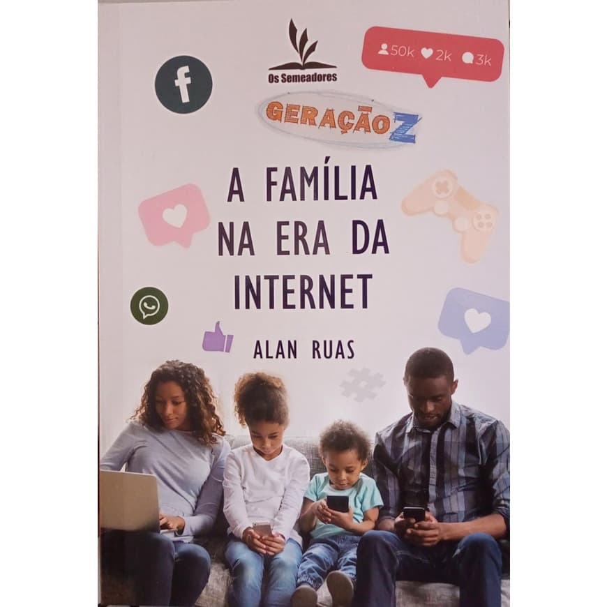 Livro Geração Z - A Familia Na Era Da Internet - Alan Ruas Educação Criação Filhos Digital Global Crianças Problemas Adolescentes Infantil Tela Computador Celular Gospel Evangelico Religioso Editora Mais Vendido Indicado Recomendado Compra Segura