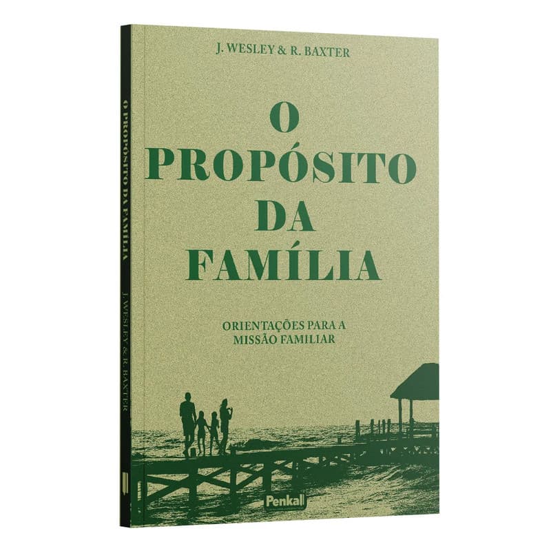 Livro O Propósito da familia - J. Wesley & R. Baxter Penkal Cristão Evangélico Gospel Igreja